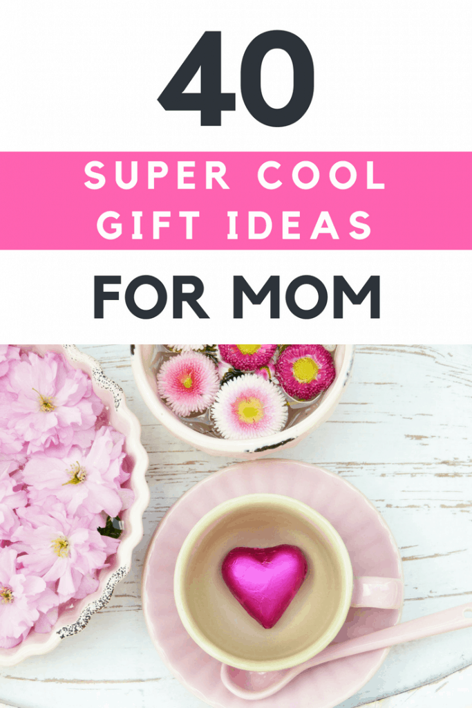 40+ Super Cool Gift Ideas For Mom That Will Make Her Feel Special ...